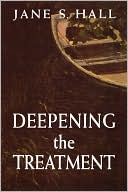 Book cover image of Deepening The Treatment by Jane S. Hall