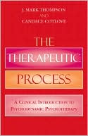 Book cover image of The Therapeutic Process: A Clinical Introduction to Psychodynamic Psychotherapy by Candace Cotlove