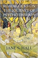 Jane S. Hall: Roadblocks on the Journey of Psychotherapy
