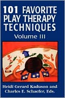 Heidi Kaduson: 101 Favorite Play Therapy Techniques, Vol. 3