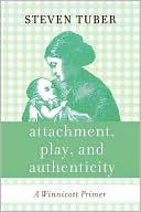 Steven Tuber: Attachment, Play, And Authenticity