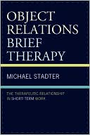 Michael Stadter: Object Relations Brief Therapy