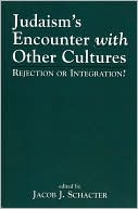 Jacob J. Schacter: Judaism's Encounter With Other Cultures