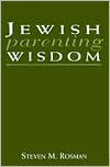 Book cover image of Jewish Parenting Wisdom by Steven M. Rosman