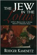 Book cover image of Jew in the Lotus: A Poet's Rediscovery of Jewish Identity in Buddhist India by Roger Kamenetz