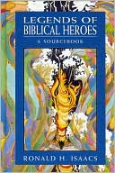 Book cover image of Legends of Biblical Heroes: A Sourcebook by Ronald H. Isaacs
