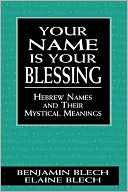 Book cover image of Your Name Is Your Blessing by Benjamin Blech