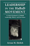 Book cover image of Leadership In The Habad Movement by Avrum M. Ehrlich