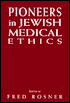 Book cover image of Pioneers in Jewish Medical Ethics by Fred Rosner