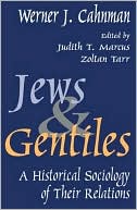 Book cover image of Jews and Gentiles: A Historical Sociology of Their Relations by Werner Cahnman