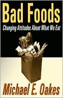 Michael Oakes: Bad Foods: Changing Attitudes About What We Eat