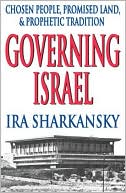 Book cover image of Governing Israel: Chosen People, Promised Land and Prophetic Tradition by Ira Sharkansky