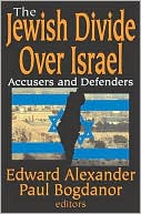Edward Alexander: Jewish Divide Over Israel: Accusers and Defenders