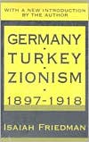 Book cover image of Germany, Turkey, and Zionism 1897-1918 by Isaiah Friedman