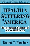 Robert Fancher: Health and Suffering in America: The Context and Content of Mental Health Care