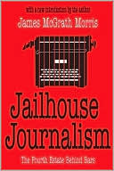 Book cover image of Jailhouse Journalism: The Fourth Estate Behind Bars by James Morris