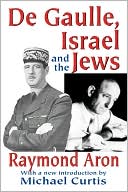 Michael Curtis: De Gaulle, Israel and the Jews, Vol. 1