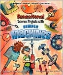 Book cover image of Sensational Science Projects with Simple Machines by Robert Gardner