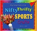 Book cover image of Nifty Thrifty Sports Crafts by Michele C. Hollow