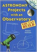 Robert Gardner: Astronomy Projects with an Observatory You Can Build