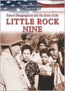 Book cover image of School Desegregation and the Story of the Little Rock Nine by Mara Miller