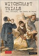 Book cover image of Witchcraft Trials: Fear, Betrayal and Death in Salem by Deborah Kent