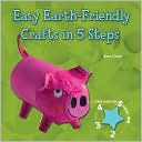Book cover image of Easy Earth-Friendly Crafts in 5 Steps by Anna Llimos Plomer