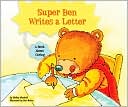 Shelley Marshall: Super Ben Writes a Letter: A Book about Caring