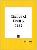 Book cover image of The Chalice of Ecstasy by Frater Achad