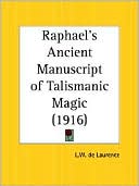 Book cover image of Raphael's Ancient Manuscript of Talismanic Magic (1916) by L. W. de Laurence