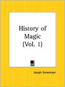 Book cover image of History Of Magic Part 1, Vol. 1 by Joseph Ennemoser