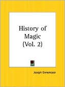 Book cover image of History Of Magic Part 2, Vol. 2 by Joseph Ennemoser