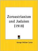 Book cover image of Zoroastrianism and Judaism by George William Carter