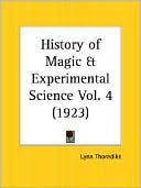 Lynn Thorndike: History of Magic and Experimental Scienc, Vol. 1