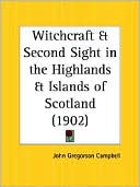 John Gregorson Campbell: Witchcraft and Second Sight in the Highl