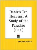 Edmund G. Gardner: Dante's Ten Heavens: A Study of the Paradiso (1900)