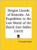 W. Douglas Burden: Dragon Lizards of Komodo: An Expedition