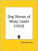 Book cover image of Dog Heroes of Many Lands by Sarah Noble Ives