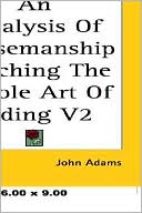 Book cover image of An Analysis Of Horsemanship Teaching The Whole Art Of Riding V2 by John Adams
