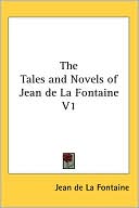 Jean de La Fontaine: The Tales and Novels of Jean de La Fontaine
