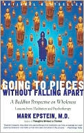 Mark Epstein: Going to Pieces without Falling Apart: A Buddhist Perspective on Wholeness
