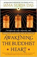 Lama Surya Das: Awakening the Buddhist Heart: Integrating Love, Meaning, and Connection into Every Part of Your Life