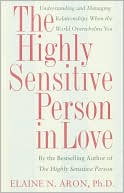 Elaine Aron: The Highly Sensitive Person in Love: Understanding and Managing Relationships When the World Overwhelms You