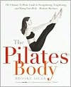 Book cover image of The Pilates Body: The Ultimate At-Home Guide to Strengthening, Lengthening, and Toning Your Body--Without Machines by Brooke Siler