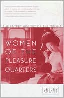 Book cover image of Women of the Pleasure Quarters: The Secret History of the Geisha by Lesley Downer