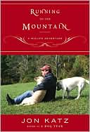 Jon Katz: Running to the Mountain: A Midlife Adventure