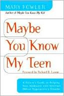 Book cover image of Maybe You Know My Teen: A Parent's Guide to Helping Your Adolescent with Attention Deficit Hyperactivitydisorder by Mary Fowler