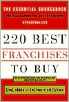 Lynie Arden: 220 Best Franchises to Buy: The Essential Sourcebook for Evaluating the Best Franchise Opportunities