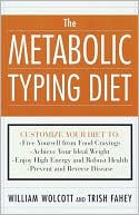 William Wolcott: The Metabolic Typing Diet: Customize Your Diet for: Permanent Weight Loss, Optimum Health, Preventing and Reversing Disease, Staying Young at Any Age