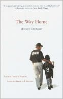Henry Dunow: The Way Home: Scenes from a Season, Lessons from a Lifetime